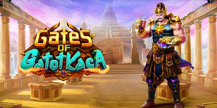 Slot Gates Of Gatot Kaca: Cara Mudah Menangkan Hadiah Fantastis
